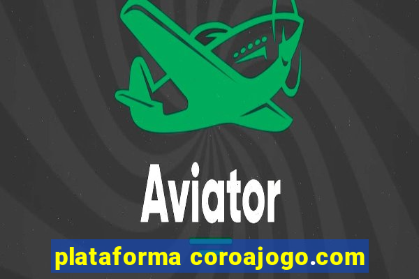 plataforma coroajogo.com